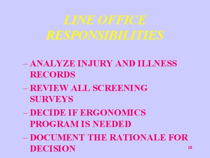 LINE OFFICE RESPONSIBILITIES – ANALYZE INJURY AND ILLNESS RECORDS – REVIEW ALL SCREENING SURVEYS