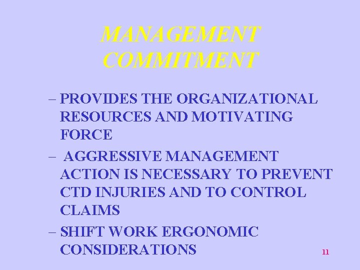 MANAGEMENT COMMITMENT – PROVIDES THE ORGANIZATIONAL RESOURCES AND MOTIVATING FORCE – AGGRESSIVE MANAGEMENT ACTION