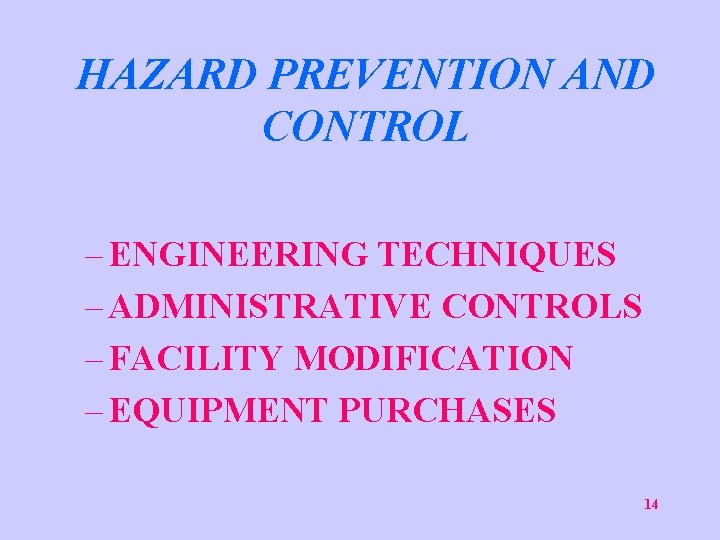 HAZARD PREVENTION AND CONTROL – ENGINEERING TECHNIQUES – ADMINISTRATIVE CONTROLS – FACILITY MODIFICATION –