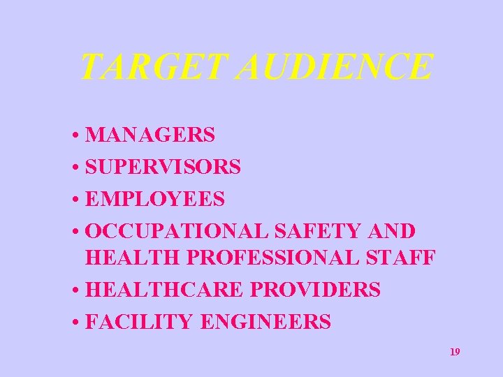 TARGET AUDIENCE • MANAGERS • SUPERVISORS • EMPLOYEES • OCCUPATIONAL SAFETY AND HEALTH PROFESSIONAL