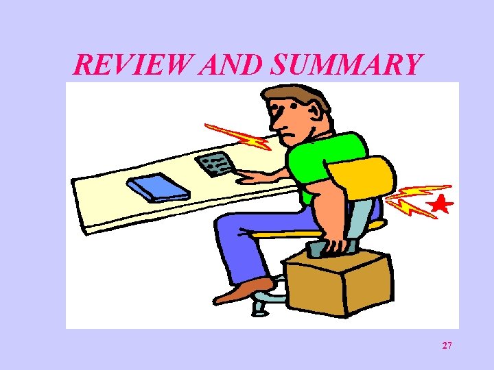 REVIEW AND SUMMARY 27 