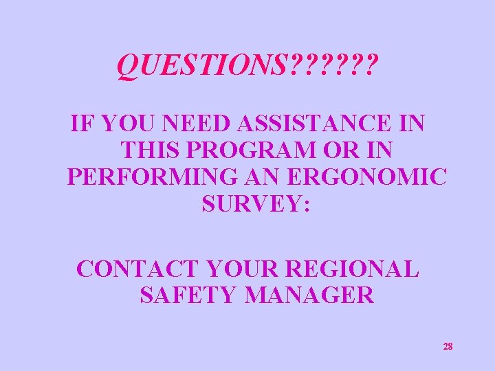 QUESTIONS? ? ? IF YOU NEED ASSISTANCE IN THIS PROGRAM OR IN PERFORMING AN