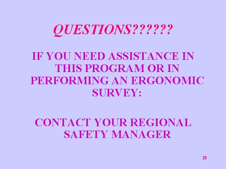 QUESTIONS? ? ? IF YOU NEED ASSISTANCE IN THIS PROGRAM OR IN PERFORMING AN