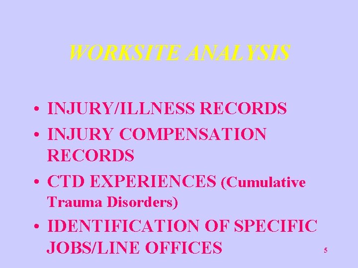 WORKSITE ANALYSIS • INJURY/ILLNESS RECORDS • INJURY COMPENSATION RECORDS • CTD EXPERIENCES (Cumulative Trauma