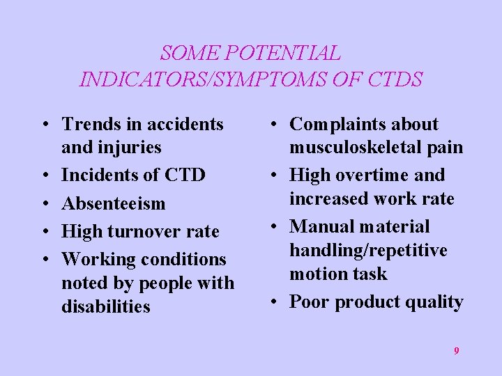 SOME POTENTIAL INDICATORS/SYMPTOMS OF CTDS • Trends in accidents and injuries • Incidents of