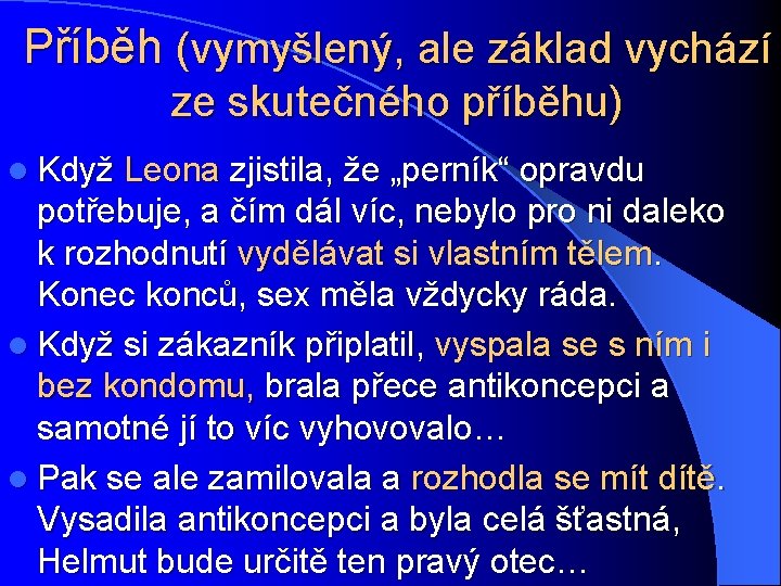 Příběh (vymyšlený, ale základ vychází ze skutečného příběhu) l Když Leona zjistila, že „perník“