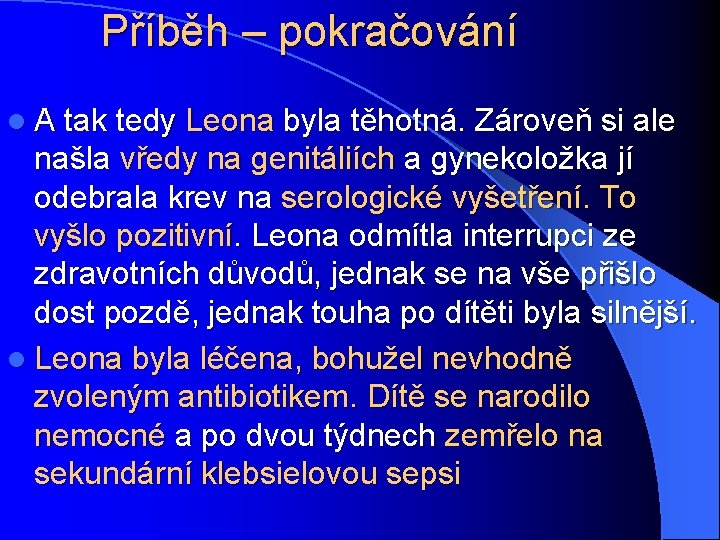 Příběh – pokračování l A tak tedy Leona byla těhotná. Zároveň si ale našla