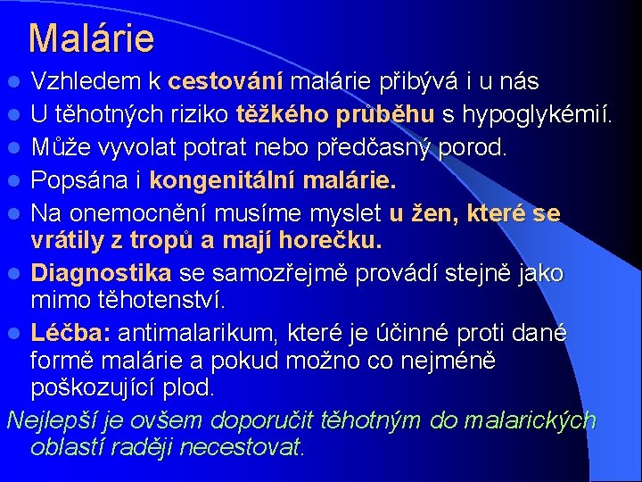 Malárie Vzhledem k cestování malárie přibývá i u nás l U těhotných riziko těžkého