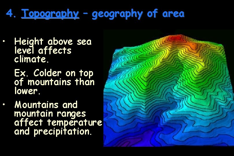 4. Topography – geography of area • Height above sea level affects climate. Ex. 4. Topography – geography of area • Height above sea level affects climate. Ex.