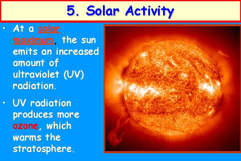 5. Solar Activity • At a solar maximum, the sun emits an increased amount 5. Solar Activity • At a solar maximum, the sun emits an increased amount