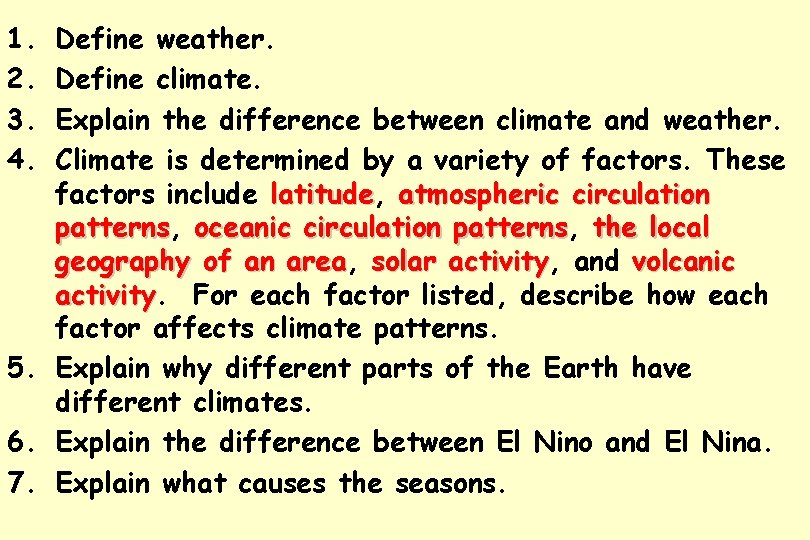 1. 2. 3. 4. Define weather. Define climate. Explain the difference between climate and 1. 2. 3. 4. Define weather. Define climate. Explain the difference between climate and