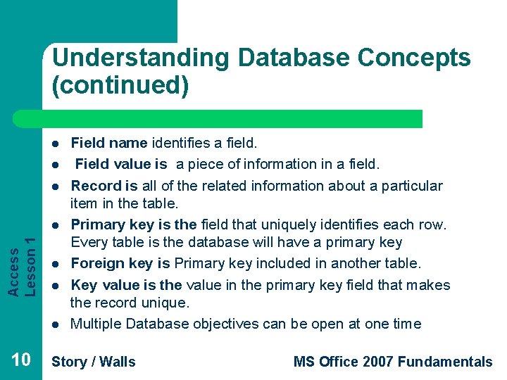 Understanding Database Concepts (continued) l l l Access Lesson 1 l l 10 Field