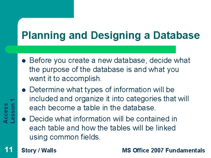 Planning and Designing a Database l Access Lesson 1 l 11 l Before you