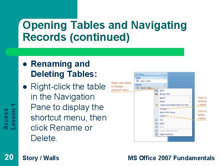 Opening Tables and Navigating Records (continued) l Access Lesson 1 l 20 Renaming and