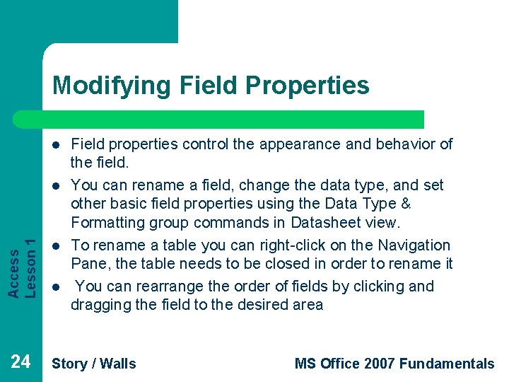 Modifying Field Properties l Access Lesson 1 l 24 l l Field properties control