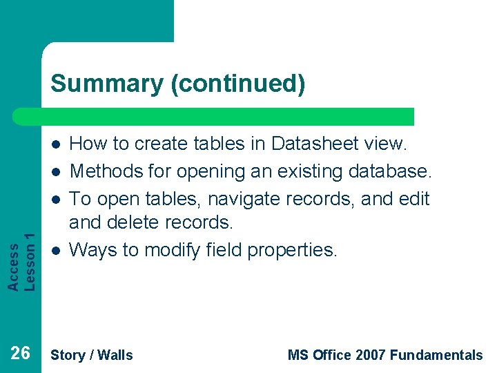 Summary (continued) l l Access Lesson 1 l 26 l How to create tables