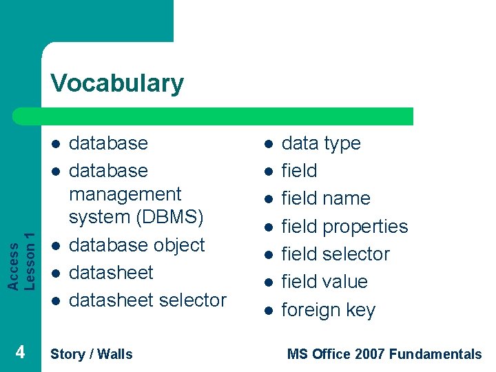 Vocabulary l Access Lesson 1 l l 4 database management system (DBMS) database object