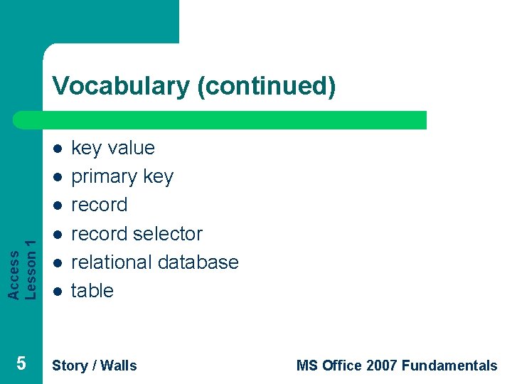 Vocabulary (continued) l l Access Lesson 1 l 5 l l l key value