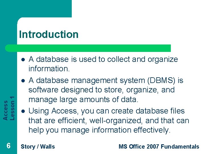 Introduction l Access Lesson 1 l 6 l A database is used to collect