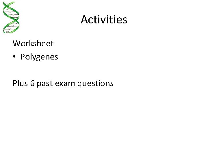 Activities Worksheet • Polygenes Plus 6 past exam questions 