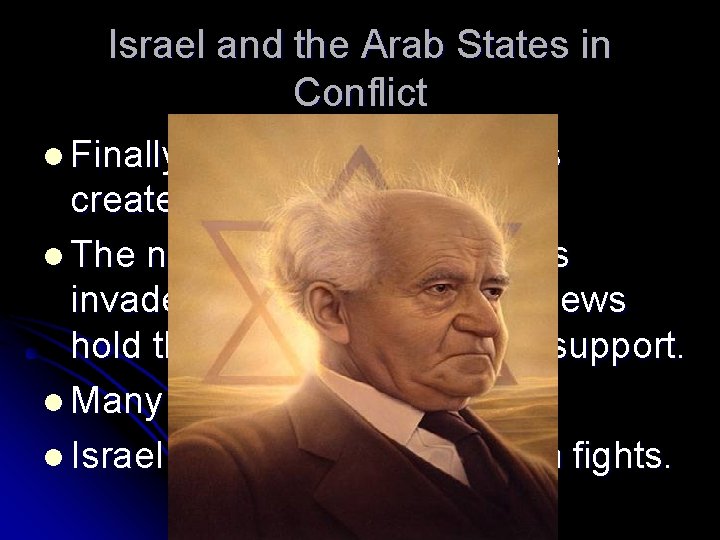 Israel and the Arab States in Conflict l Finally May 14, 1948 Israel is