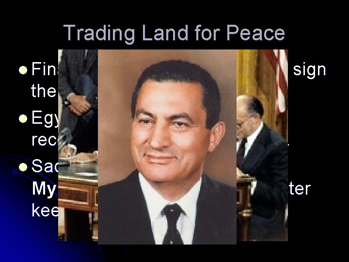 Trading Land for Peace l Finally in 1979 Israel and Egypt sign the Camp