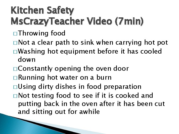 Kitchen Safety Ms. Crazy. Teacher Video (7 min) � Throwing food � Not a