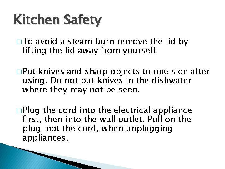 Kitchen Safety � To avoid a steam burn remove the lid by lifting the