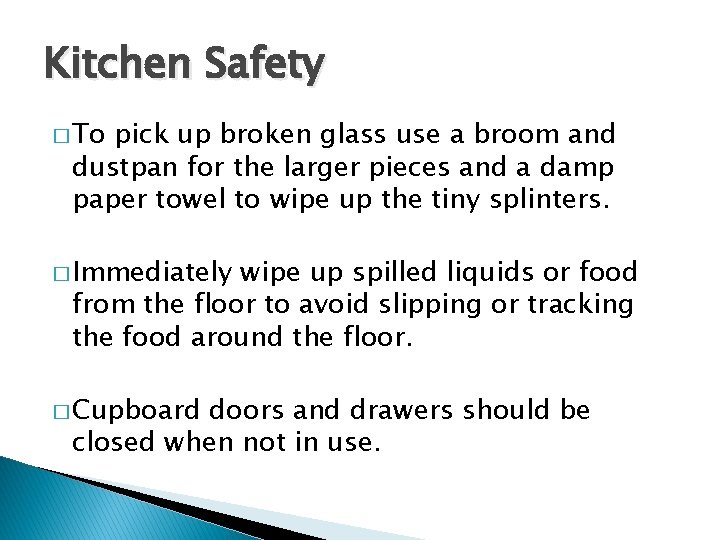 Kitchen Safety � To pick up broken glass use a broom and dustpan for