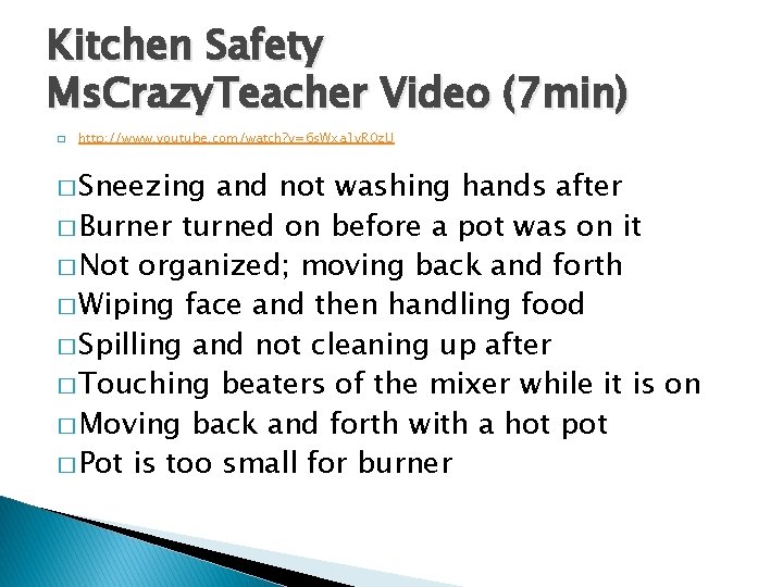 Kitchen Safety Ms. Crazy. Teacher Video (7 min) � http: //www. youtube. com/watch? v=6