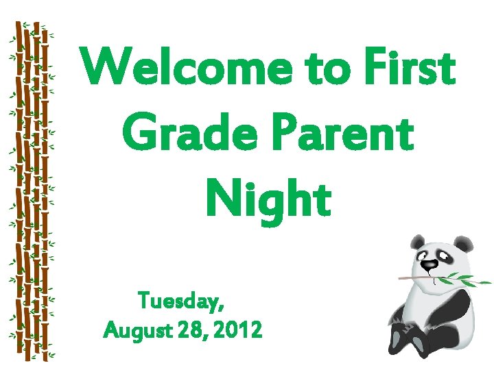 Welcome to First Grade Parent Night Tuesday, August 28, 2012 