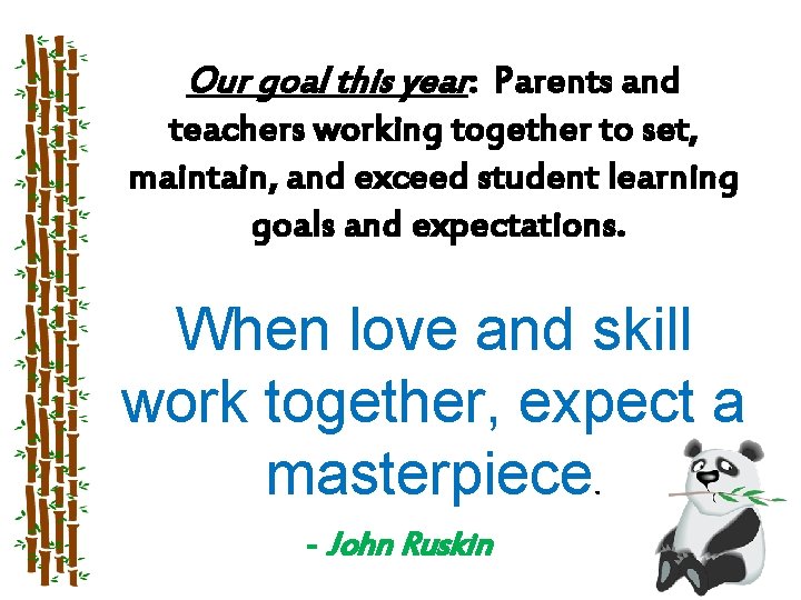 Our goal this year: Parents and teachers working together to set, maintain, and exceed