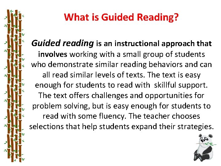 What is Guided Reading? Guided reading is an instructional approach that involves working with