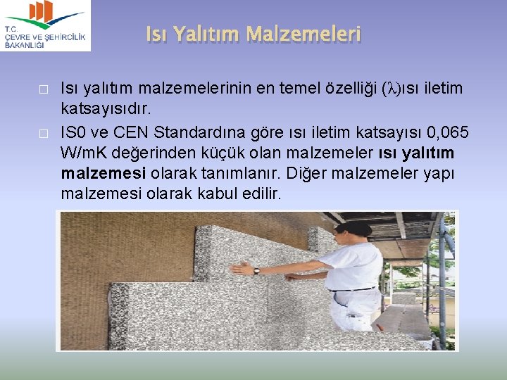 Isı Yalıtım Malzemeleri � � Isı yalıtım malzemelerinin en temel özelliği (λ)ısı iletim katsayısıdır.