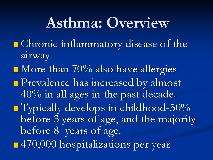 Asthma: Overview ■ Chronic inflammatory disease of the airway ■ More than 70% also