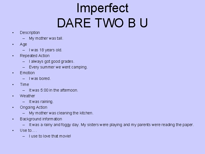 Imperfect DARE TWO B U • • • Description – My mother was tall.