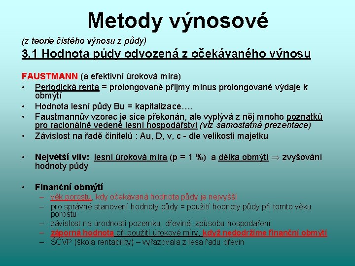 Metody výnosové (z teorie čistého výnosu z půdy) 3. 1 Hodnota půdy odvozená z