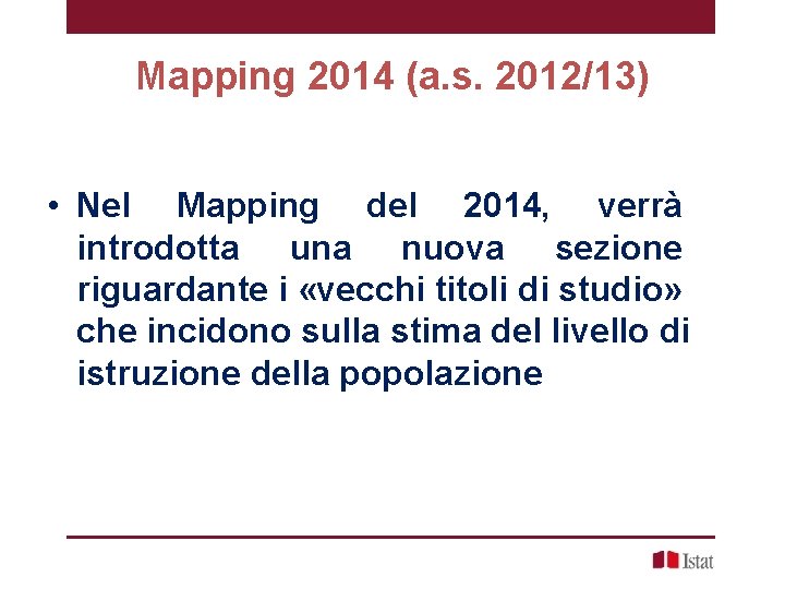 Mapping 2014 (a. s. 2012/13) • Nel Mapping del 2014, verrà introdotta una nuova Mapping 2014 (a. s. 2012/13) • Nel Mapping del 2014, verrà introdotta una nuova