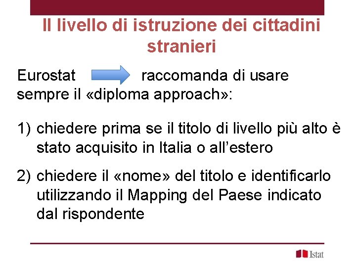 Il livello di istruzione dei cittadini stranieri Eurostat raccomanda di usare sempre il «diploma