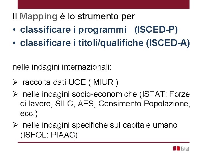 Il Mapping è lo strumento per • classificare i programmi (ISCED-P) • classificare i Il Mapping è lo strumento per • classificare i programmi (ISCED-P) • classificare i