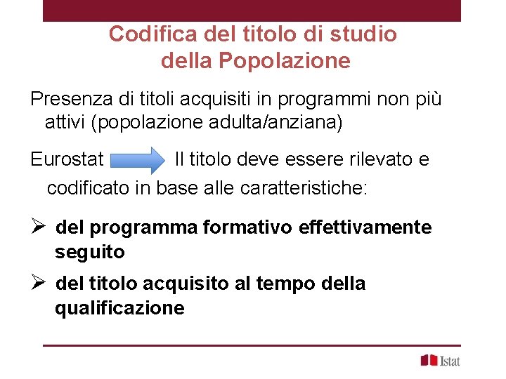 Codifica del titolo di studio della Popolazione Presenza di titoli acquisiti in programmi non Codifica del titolo di studio della Popolazione Presenza di titoli acquisiti in programmi non