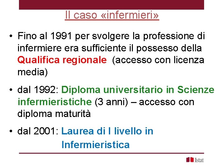 Il caso «infermieri» • Fino al 1991 per svolgere la professione di infermiere era