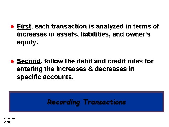 l First, each transaction is analyzed in terms of increases in assets, liabilities, and