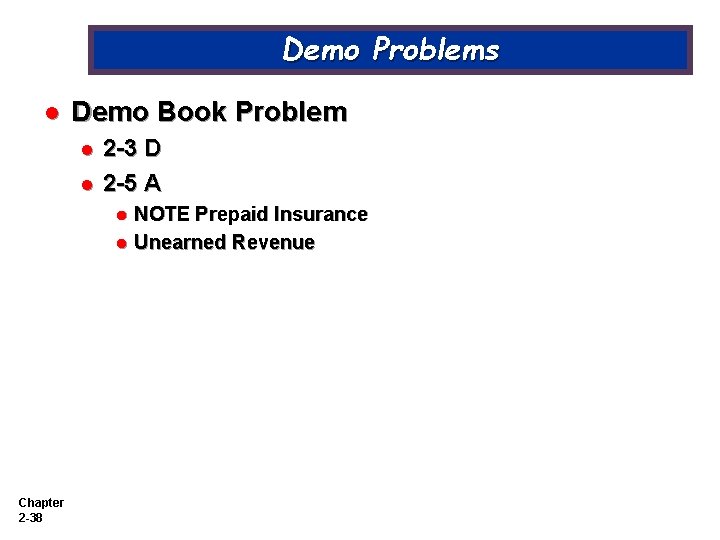 Demo Problems l Demo Book Problem l l 2 -3 D 2 -5 A