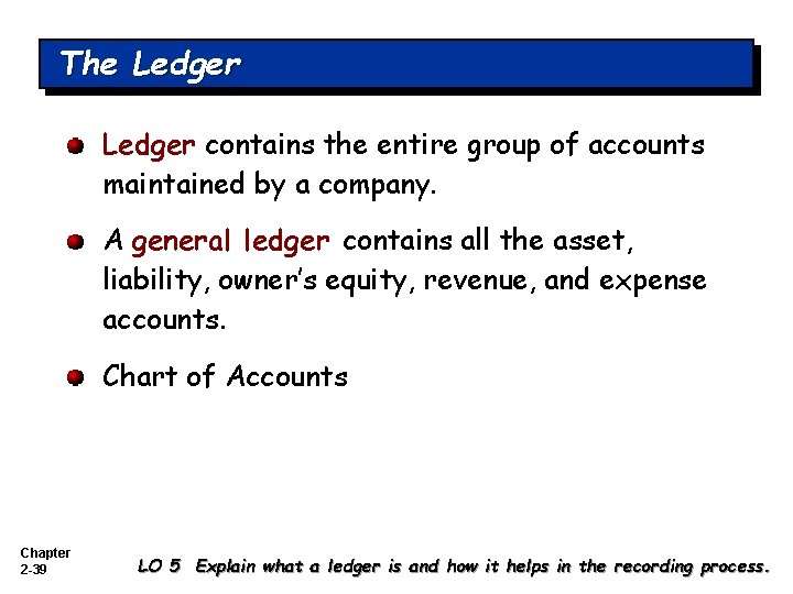 The Ledger contains the entire group of accounts maintained by a company. A general