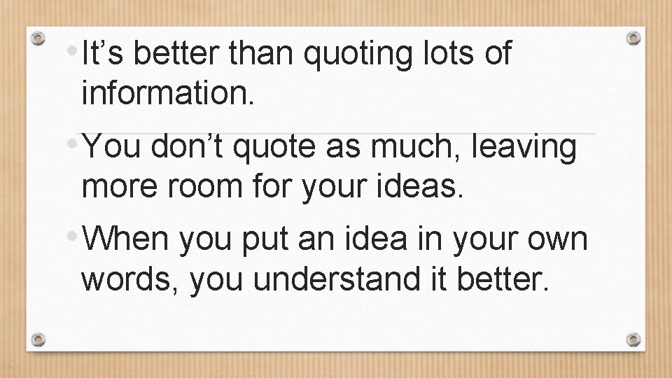  • It’s better than quoting lots of information. • You don’t quote as