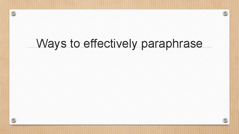 Ways to effectively paraphrase 