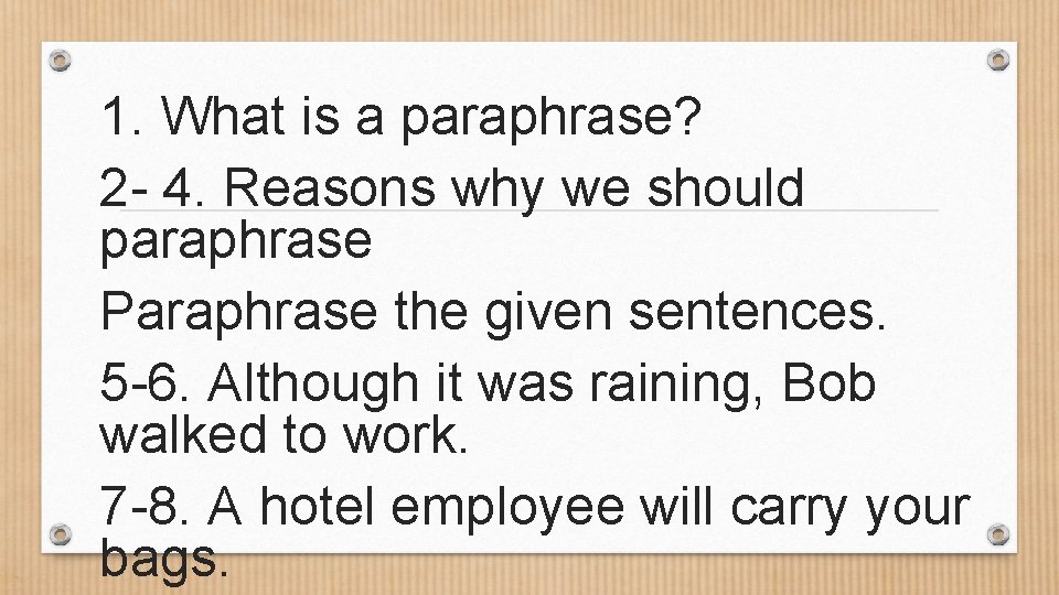 1. What is a paraphrase? 2 - 4. Reasons why we should paraphrase Paraphrase