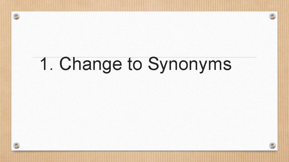 1. Change to Synonyms 