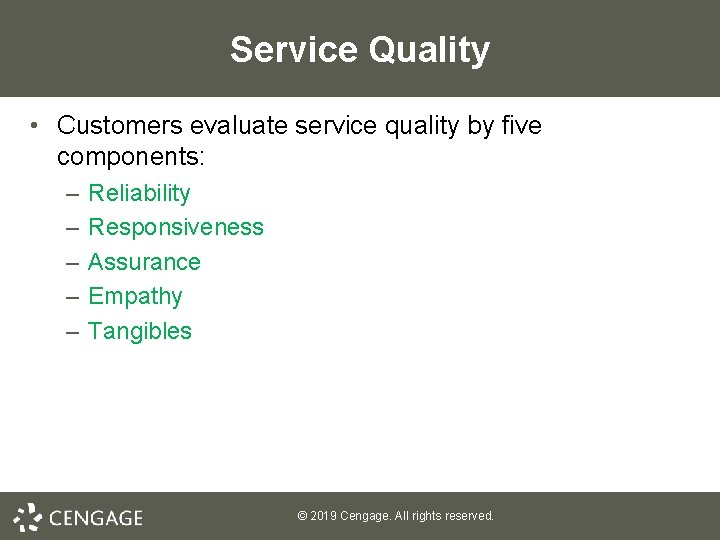 Service Quality • Customers evaluate service quality by five components: – – – Reliability